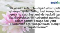 Berapa hari yang dibutuhkan untuk membuat setengah kolam terisi bunga teratai? (Foto: detikHealth)