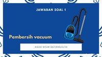 Yap, semakin kenyang atau penuhnya pembersih vacuum, maka semakin rapi sekeliling kita. Ada yang menjawab betul? (Foto: detikHealth)