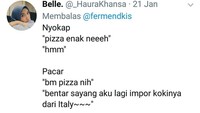Pacar cuma mau makan pizza, tapi coba lihat kelakuan bucin ini. Ia bahkan mau impor kokinya dari Italia. Kelamaan dong ya! Foto: twitter