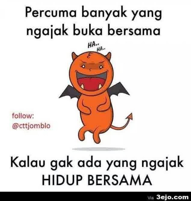 Puasa Ramadhan tentu akan banyak teman yang ajak buka bersama, tapi bagi jomblo itu percuma jika tak ada yang ajak hidup bersama Foto: Istimewa