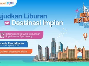 Pengumuman! Dream Destination Ajak Kamu Liburan Gratis ke Dubai