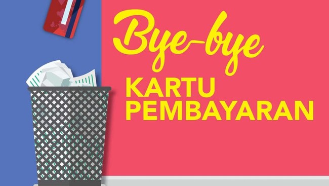 Bye-bye Bayar Pakai Kartu!