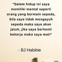 Dalam hidup ini saya memiliki mental seperti orang yang bermain sepeda, bila saya tidak mengayuh sepeda maka saya akan jatuh, jika saya berhenti bekerja maka saya mati. Foto: dok. detikcom