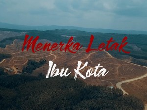 Menerka Lokasi Pasti Ibu Kota Baru