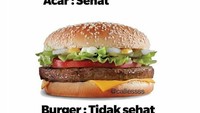 Meme ini bisa dipakai saat ada yang bilang burger tidak sehat. Kalau lihat seluruh komponennya sih semua sehat hihi. Foto: Istimewa