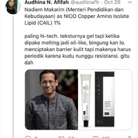 Berhubung menteri pendidikan dan kebudayaan kita kali ini mantan CEO Gojek, Nadiem Makarim jadi dinilai mirip dengan skincare NIOD Copper Amino Isolate Lipid (CAIL)1% karena kecanggihannya nih. Siapa tahu Indonesia nanti juga bisa secanggih itu ya.. Foto: Twitter @audhinafh