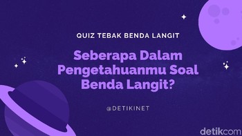 Halo INETers, sudah yakin kamu tahu semua benda langit? Coba tes pengetahuanmu di sini dan jawab di kolom komentar ya! Foto: Aisyah Kamaliah/detikINET