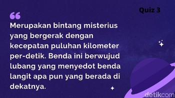 Ini salah satu benda langit misterius yang masih banyak diteliti ilmuan. Foto: Aisyah Kamaliah/detikINET