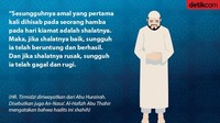 HR. Tirmidzi diriwayatkan dari Abu Hurairah. Disebutkan juga An-Nasa’. Al-Hafizh Abu Thahir mengatakan bahwa hadits ini shahih (Foto: Luthfy S/detikcom)