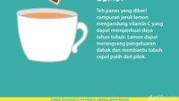 Teh panas yang diberi campuran jeruk lemon mengandung vitamin C yang dapat memperkuat daya tahan tubuh. Lemon dapat merangsang pengeluaran dahak dan membantu tubuh cepat pulih dari pilek. Foto: infografis detikHealth
