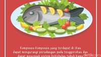 Komponen-komponen yang terdapat di ikan dapat mengurangi peradangan pada tenggorokan dan dapat mencegah sistem kekebalan tubuh kamu berfungsi tidak baik.