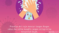 Biasakan diri rajin mencuci tangan dengan sabun dan sebisa mungkin jangan sering-sering menyentuh wajah.