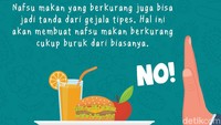 Nafsu makan yang berkurang juga bisa jadi tanda dari gejala tipes. Hal ini akan membuat nafsu makan berkurang cukup buruk dari biasanya.
