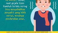 Jika merasakan gejala ini, sebaiknya segera periksakan ke dokter. Sebab, saat gejala tipes kambuh terlalu sering bisa menyebabkan penyakit yang lebih serius, misalnya pendarahan usus.
