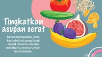 Serat merupakan jenis karbohidrat yang tidak dapat dicerna namun membantu menurunkan berat badan.