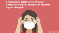 Masker muka digunakan oleh orang yang menunjukkan gejala COVID-19 untuk membantu penyebaran penyakit kepada orang lain