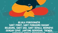 Gejala psikosomatik: Sakit perut, sakit punggung bagian belakang, sakit gigi, sakit kepala, bernapas dengan cepat, jantung berdebar, tremor (gemetar) hingga berkeringat.