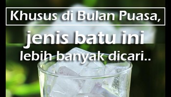 Batu, batu apa yang paling dicari saat lagi puasa? Es batu ditambah teh manis. Foto: Internet