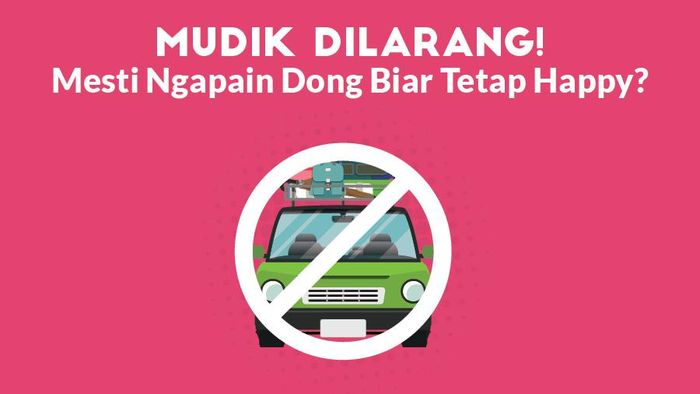 Podcast Tolak Miskin: Mudik Dilarang! Gimana Dong Biar Tetap Happy? Podcast Tolak Miskin: Mudik Dilarang! Gimana Dong Biar Tetap Happy?