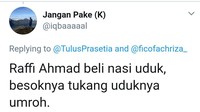 Kalau Raffi Ahmad beli nasi uduk, besoknya penjual nasi uduk langsung umroh. Waduh dibayar berapa ya itu sebungkus nasi uduk? Foto: twitter