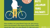 Rute yang hendak dilalui juga harus dipertimbangkan. Sepeda untuk di jalan aspal tentu beda dengan sepeda untuk gravel atau tanah.