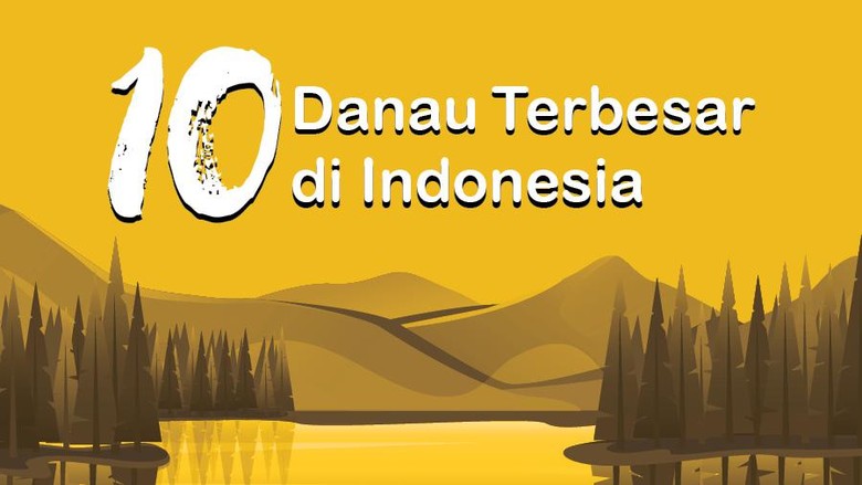 Infografis: 10 Danau Terbesar di Indonesia Infografis: 10 Danau Terbesar di Indonesia
