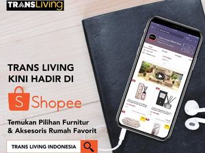 Via Shopee, Belanja Furnitur-Aksesoris Rumah Trans Living Lebih Mudah