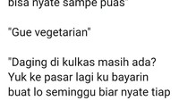 Punya teman nggak makan daging pun kalau habis gajian tetap pengen traktir daging. Duh gajinya berapa sih? Foto: twitter @jek__
