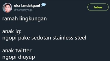 Perbedaan mendasar anak IG dan anak Twitter, salah satunya dari pilihannya untuk menjadi orang yang ramah lingkungan. Foto: Twitter/Oka Landakgaul