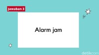 Alarm jam senasib dengan laki-laki. Selalu salah.