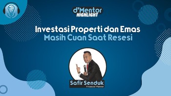 Investasi Properti dan Emas Masih Cuan Saat Resesi