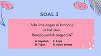 Tebak dulu. Kalau kamu pandai menghitung, jawab soal ini tak lebih dari 5 detik.