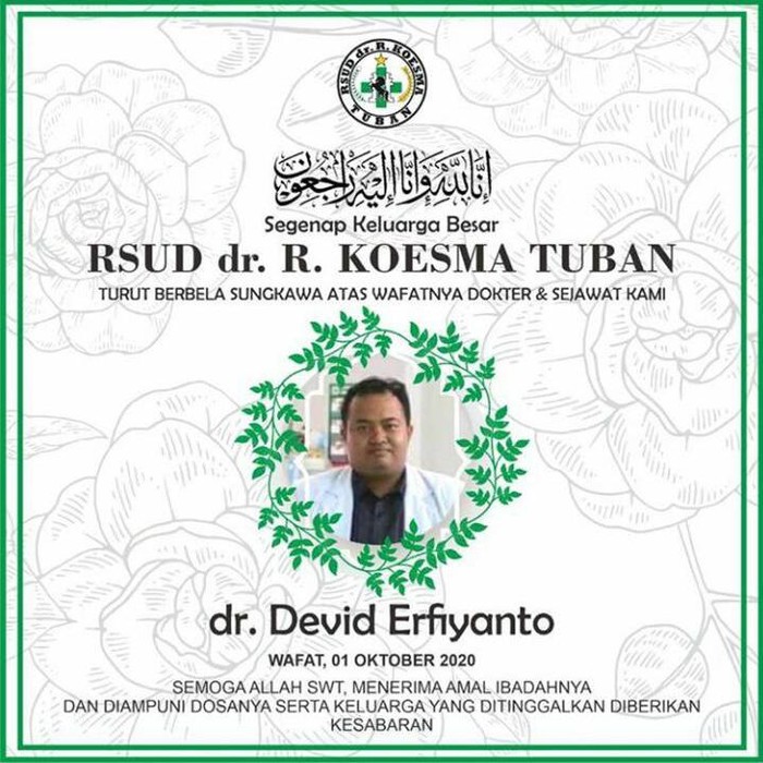 Dokter di RSUD Koesma Tuban, dr Devid Erfiyanto meninggal karena terpapar COVID-19. Jenazah dimakamkan dengan protokol COVID-19 di Pemakaman Brondong, Lamongan.