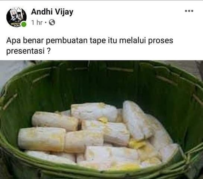 Wah ribet banget nih kalau bikin tape aja harus presentasi dulu. Udah kayak sekolah aja deh.. Fermentasi kali ah maksudnya. Foto: Facebook.com/Inspektur.vijay