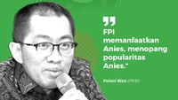 Faisol Riza (PKB)FPI memanfaatkan Anies, menopang popularitas Anies.