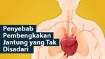 Sering Tak Disadari, 12 Hal Ini Bisa Picu Pembengkakan Jantung