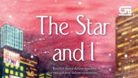 Ilana Tan sukses membuat pembacanya baper dan diaduk-aduk emosinya lewat novel The Star and I. Novel tentang aktor drama musikal Olivia Mitchell yang mencari orang tua kandungnya ke AS, ia bertemu dengan sahabat kecilnya Rex. Foto: GPU/ Istimewa