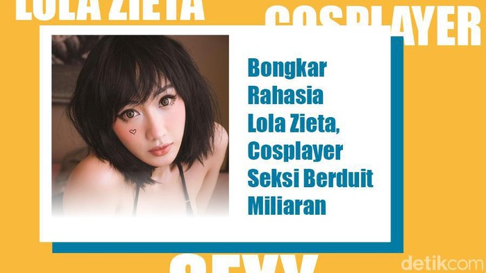 Podcast: Bongkar Rahasia Lola Zieta, Cosplayer Seksi Berduit Miliaran