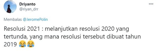Resolusi yang lama aja belom terwujud, jadi nggak perlu repot-repot bikin yang baru deh.. Foto: Twitter/@riyan_drr
