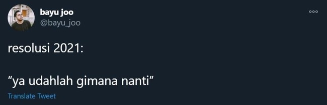 Definisi orang yang sudah capai dan nggak mau berekspetasi yang tinggi-tinggi. Pasrah aja, lihat gimana nantinya. Foto: Twitter/@bayu_joo