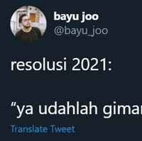 Definisi orang yang sudah capai dan nggak mau berekspetasi yang tinggi-tinggi. Pasrah aja, lihat gimana nantinya. Foto: Twitter/@bayu_joo