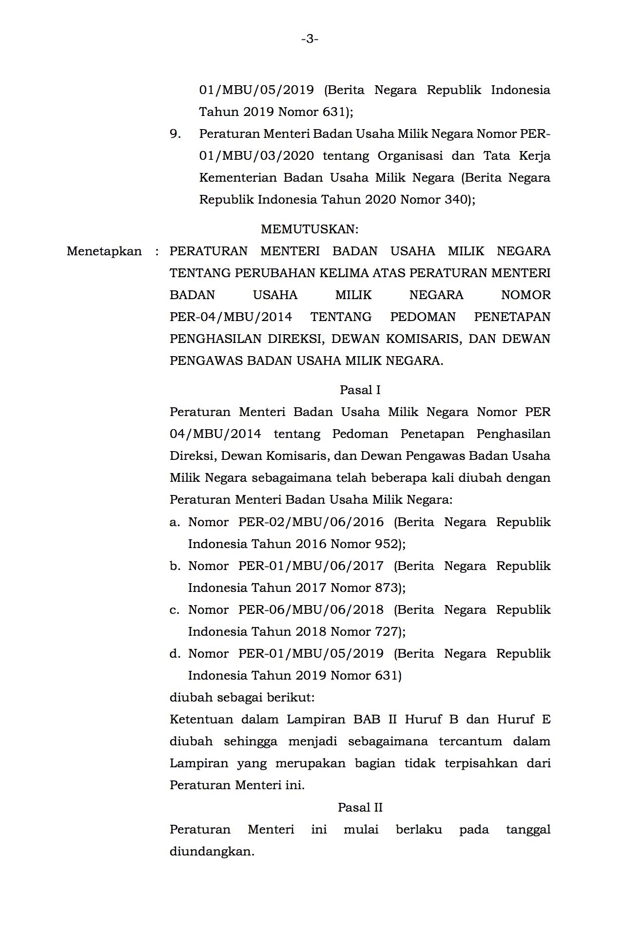 Hal 3 ;  PERATURAN MENTERI BADAN USAHA MILIK NEGARA REPUBLIK INDONESIA NOMOR PER-12/MBU/11/2020 TENTANG PERUBAHAN KELIMA ATAS PERATURAN MENTERI BADAN USAHA MILIK NEGARA NOMOR PER-04/MBU/2014 TENTANG PEDOMAN PENETAPAN PENGHASILAN DIREKSI, DEWAN KOMISARIS, DAN DEWAN PENGAWAS BADAN USAHA MILIK NEGARA