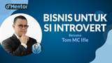 Bisnis Untuk Si Introvert Bersama Coach Tom