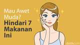 7 Pantangan Makan Jika Ingin Awet Muda