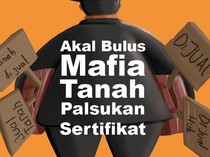 Mafia Tanah Masih Gentayangan, Gimana Caranya Biar Nggak Terjerat?