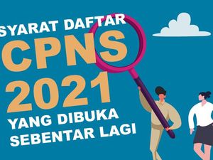 Formasi CPNS 2021: Banyak Posisi Baru, Siapkan Syaratnya Sekarang!
