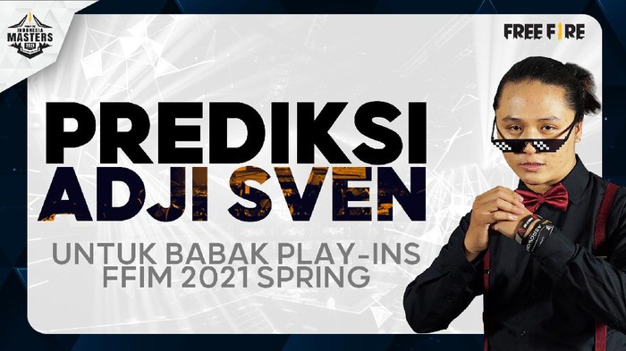 Prediksi Adji Untuk Babak Play-ins FFIM 2021 Spring