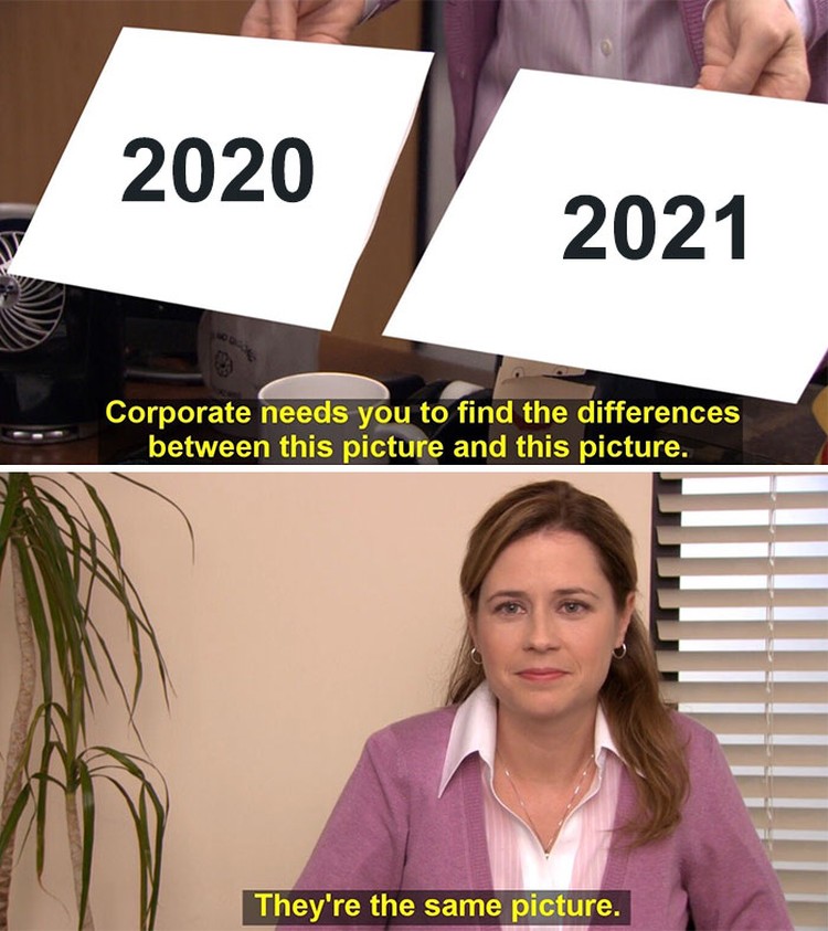 Kehidupan di tengah pandemi memang tidak mudah, beberapa meme bertebaran soal 2021 yang nampaknya bakal mirip 2020. Wah, harapannya sih bisa lebih baik, ya.