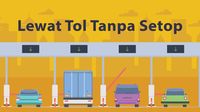 Tiga Langkah Bayar Tol Tanpa Berhenti