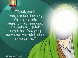 Ali bin Abi Thalib: Tidak perlu menjelaskan tentang dirimu kepada siapapun